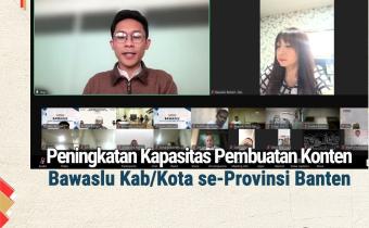 Peningkatan Kapasitas Pembuatan Konten Digital : Dorong Kreativitas dan Staf Bawaslu Kab/Kota